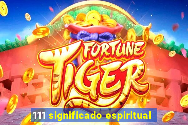 111 significado espiritual